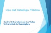 1. USO DEL CATÁLOGO · 1. USO DEL CATÁLOGO DE LA RED DE BIBLIOTECAS La base de datos de la Red de Bibliotecas de la Universidad de Guadalajara REBIUDG está integrada por el catálogo