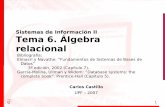Sistemas de Información II Tema 6. Álgebra relacional · 1 Sistemas de Información II Tema 6. Álgebra relacional Carlos Castillo UPF – 2007 Bibliografía: Elmasri y Navathe: