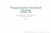 Programacion Funcional Haskell Clase 19mtovar/doc/FLP/Clase19.pdf · Programacion Funcional Haskell Clase 19 Jos´e Raymundo Marcial Romero rmarcial@fi.uaemex.mx BUAP c Jos´e Raymundo