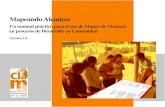 Mapeando Alcances€¦ · Mapeando Alcances . Un manual práctico . para el uso de Mapeo de Alcances en procesos de Desarrollo en Comunidad. Versión 1.0