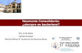 Neumonía Consolidante: ¿siempre es bacteriana? · etáreo a patógenos bacterianos y virales. Metodología diagnóstica utilizada: Cultivos de sangre, serologías, detección de