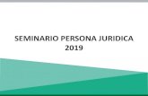 SEMINARIO PERSONA JURIDICA 2019 · 2020-04-03 · seminario persona juridica 2019 . aclaracion previa el ajuste por inflacion impositivo no es igual al contable no es un ajuste integral