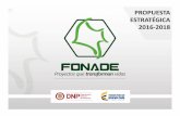 Propuesta Estrategica 2016 2018 - ENTerritorio · • Nuevas entidades con regímenes especiales y facultades que se convierten en competencia directa para Fonade. • Cambios en