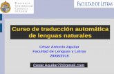 Curso de traducción automática de lenguas naturalescesaraguilar.weebly.com/uploads/2/7/7/5/2775690/mt_uc_02.pdf · Síntesis de la clase pasada (1) Como vimos en nuestra primera