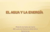 EL AGUA Y LA ENERGÍA - Lucia de Medrano AGUA Y... · EL AGUA Y LA ENERGÍA Todos sabemos, que el agua ha sido utilizada desde la antigüedad como fuente de energía, y aunque hoy