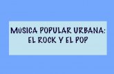 MÚSICA POPULAR URBANA: EL ROCK Y EL POP · Características musicales: La instrumentación es algo que une todas las tendencias surgidas desde los años 50. El pop/rock se basa en