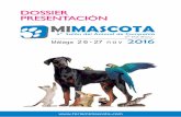 DOSSIER PRESENTACIÓN MIMASCOTAdescargasfycma.com/archivos/eventos/MIMASCOTA16/news1/d.pdf · MI MASCOTA? Un evento único en Andalucía, dedicado al animal de compañía. El mejor