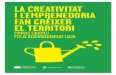 la creativitat i l'emprenedoria fan créixer el territori · 2015-03-03 · creativitat i l’emprenedoria del territori, permetran impulsar i dinamitzar l’economia de la demarcació.
