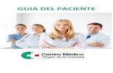 GUIA DEL PACIENTE - Centro Medico Virgen De La Caridad · El paciente tiene el deber de: 1. Colaborar en el cumplimiento de las normas establecidas en las instituciones sanitarias.