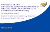 PROYECTO DE LEY: SISTEMA DE SUPERVISION BASADO EN … · Marzo 2013 PROYECTO DE LEY: SISTEMA DE SUPERVISION BASADO EN RIESGOS PARA LAS COMPAÑIAS DE SEGUROS (BOLETIN 7958-05) Fernando