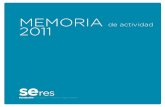MEMORIA - fundacionseres.org Archivos/2011 Memoria … · reputación, posicionamiento, productividad e innovación, y que motiven a las empresas a realizar más y mejor acción social,