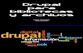 Drupal para bibliotecas y archivos · ejemplo, con Alfresco. Drupal exige un alto compromiso tecnológico, de diseño y arquitectura de información. Ellos mismos se definen como