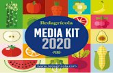 MEDIA KIT 2020 · en las ediciones de Redagrícola en un mismo lugar. Amplificar su contenido en las Redes Sociales de Redagrícola contratando un plan de inversión mensual. Obtener