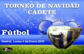 TORNEO NAVIDAD CADETE - CD Canillas · CADETE Madrid, Lunes 4 de Enero 2016 ... Se formaran 2 grupos de 3 equipos cada uno de ellos GRUPOS A y B Todos los equipos de cada grupo jugaran