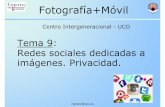 Tema 9: Redes sociales dedicadas a imágenes. Privacidad.in1majim/catedra/tema09_mjmarin.pdf · mjmarin@uco.es Fotografía+Móvil Centro Intergeneracional - UCO Tema 9: Redes sociales