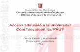 Com funcionen les PAU? Oficina d’Accés a la Universitat ... · Dra. Pilar Gómez Dr. Jesús M. Prujà PAU 2020: inscripció a les proves (convocatòria ordinària) Alumnes de batxillerat