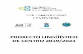 PROXECTO LINGÜÍSTICO DE CENTRO 2019/2023centros.edu.xunta.es/.../Proxecto_Linguistico_2019_23_DEF_asinado.… · O Proxecto Lingüístico do Centro é un documento que desenvolve