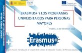 ERASMUS+ Y LOS PROGRAMAS LA UNIVERSITARIOS PARA …sepie.es/doc/comunicacion/jornadas/2020/26_febrero/...Desarrollar mecanismos para supervisar la eficacia de las políticas. Promover