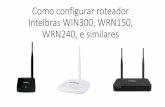 Como configurar roteador Intelbras WIN300, WRN150, WRN240 ... · Como configurar roteador Intelbras WIN300, WRN150, WRN240, e similares ... seu modem ao roteador, vamos conectar o