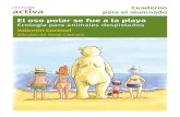 Dibujos de Sergi Càmara · Este es el cuaderno de trabajo Lectura activa del libro El oso polar se fue a la playa, de Valentín Co-ronel. Las actividades que te planteamos a continuación