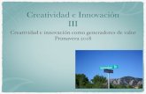 Creatividad e Innovación III - Universidad Iberoamericanaantares.dci.uia.mx/eortiz/Gestion_de_la_Innovacion_Tecnologica/CIG… · Creatividad e innovación como generadores de valor