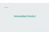 Inmunidad Innata I...•La inmunidad innata incluye a los mecanismos de defensa que actúan de manera inmediata al ingreso de un patógeno. •Las células y moléculas que componen