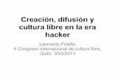 Creación, difusión y cultura libre en la era hacker · y cultura hacker, su cultura 1) toda la informacción debe ser libre 2) el acesso a los ordenadoras (y a todo aquello que