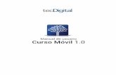 Manual de usuario Curso Móvil 1 - TEC · Manual de usuario Curso Móvil 1.0 Es la primera aplicación para dispositivos móviles del TEC Digital. Está dirigido a los estudiantes