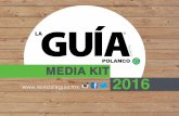 MEDIA KIT 2016 - revistalaguia.mx · MEDIA KIT 2016 POLANCO ¨ FORMATOS Medidas Portada 16.5 x 5.2 Rebases 17.5 x 6.5 Contraportada, 2da, 3era y 1era página 16.5 x 21.5 Rebases 17.5