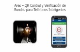 Ares QR Control y Verificación de Rondas para Teléfonos ...€¦ · Puntos de Control de Ronda, GEO verificados por GPS. Permite reportar incidentes vía mensajes y fotografías.