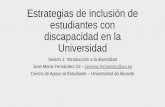Universidad de Alicante - Estrategias de inclusión de estudiantes … · 2015-06-01 · Discriminación y Accesibilidad Universal de las personas con discapacidad (LIONDAU) •«Condiciones