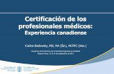 Certificación de los profesionales médicos...Impactos de la certificación 1. Los pacientes: Con un profesional de competencia certificada, los pacientes tendrán acceso a una mejor