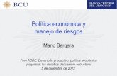 Política económica y manejo de riesgos · 2019-01-31 · Foro ACDE: Desarrollo productivo, política económica y equidad: ... 2 Uruguay 2009 3 3 Colombia 2008 3 4 Chile 2006 6