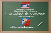 Colegio Público Bilingüe Educación Infantil y Primaria ...cpfranciscodequevedo.com/images/PDF/Presentacion...EDUCACIÓN INFANTIL. •Tres cursos: 3 años, 4 años y 5 años. •Etapa