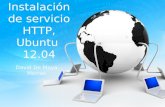 Instalación de servicio HTTP, Ubuntu 12hardsoftsecurity.es/wp-content/uploads/2014/11/httplinux.pdf · Ubuntu 12.04 David De Maya Merras. Instalación de servicio Instalar servicio