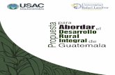 Propuesta para abordar el desarrollo rural integral de ... Informa 31... · Propuesta para abordar el desarrollo rural integral de Guatemala 6 El modelo a impulsar con un nuevo abordaje