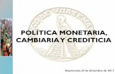 POLÍTICA MONETARIA, CAMBIARIA Y CREDITICIA• Que la crisis de la deuda soberana en la Zona del Euro no ... monetaria y fiscal disciplinadas. La estimación de crecimiento económico