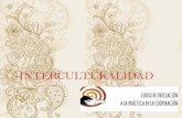 INTERCULTURALIDAD - unizar.escatedradecooperacion.unizar.es/sites/default/files/Interculturalidad.pdf · Interculturalidad: Intercambio positivo y enriquecimiento a partir del encuentro