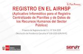 REGISTRO EN EL AIRHSP - Servir€¦ · REGISTRO EN EL AIRHSP (Aplicativo Informático para el Registro Centralizado de Planillas y de Datos de los Recursos Humanos del Sector Público)