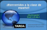 ¡Bienvenidos a la clase de español!€¦ · ¡Bienvenidos a la clase de español! ¡Mucho gusto! Nivel 1 U1 día 1 senorasanderson.com Disclosure Document