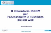 Il laboratorio ISCOM per · Accessibilità di un sito web •Un sito è accessibile se rispetta una serie di Requisiti (stabiliti nella legge n. 4/2004 e atti successivi) volti a