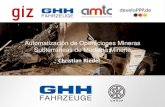 Automatización de Operaciones Mineras Subterráneas de ... · 12.10.2017 2 Formación de la fundición de acero ... Prueba en Mina Subterranea GHH Fahrzeuge 22 Método de explotación: