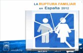 Ruptura Familiar en España 2012 - hazteoir.org · Desde la aprobación en España de la ley del divorcio en Julio de 1981 hasta la actualidad, pasando por la reciente Ley 15/2005