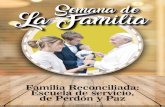 “FAMILIA RECONCILIADA · perdón y la reconciliación. “La familia es la fuente de toda fraternidad, dice el Papa Francisco, y por eso es también el fundamento y el camino primordial