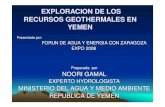 Exploración de los recursos geotermales en Yemen€¦ · NOORI GAMAL NOORI GAMAL EXPERTO HYDROLOGISTA EXPERTO HYDROLOGISTA MINISTERIO DEL AGUA Y MEDIO AMBIENTE MINISTERIO DEL AGUA