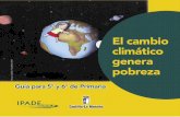 “EL CAMBIO CLIMÁTICO GENERA POBREZA” Guía para ESO y ...vinculosolidariocolombia.weebly.com/uploads/2/1/7/... · y a acelerar el cambio climático. Si no se afronta el problema