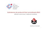 Subsistemes de producció final centralitzada d’ACS · 2010-06-21 · Aigua Calenta Sanitaria –Instal·lacions centralitzades Càlcul d’una instal.laciód’ACS P = [Qp· (TACS