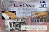 Los Doceibitibi.org/wp-content/uploads/2018/12/13-Malaquías.pdf · B. 1:2-5 Judá el amado y elegido pueblo de Dios C. 1:6-2:9 Dios regaña a los sacerdotes a. Por ofrecer las sobras