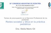 Temas de preocupación en el Ejercicio Profesional de los ... 29-9/… · Redes sociales y ética en la práctica pediátrica Dra. Stella Maris Gil. REDES SOCIALES: ... •Confección