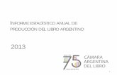 Diapositiva 1 - Cámara Argentina del Libro 2013.pdf · Fuente: Agencia Argentina de ISBN Literatura 2820 4894887 1736 Libros infantiles y juveniles 2577 9689438 3760 Cs. Sociales